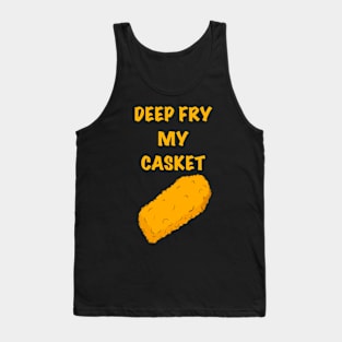 Deep Fry My Casket Tank Top